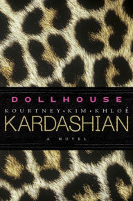 Title: Dollhouse: A Novel, Author: Kourtney Kardashian