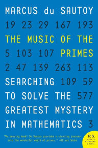 Title: The Music of the Primes: Searching to Solve the Greatest Mystery in Mathematics, Author: Marcus du Sautoy
