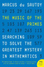 The Music of the Primes: Searching to Solve the Greatest Mystery in Mathematics