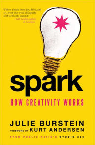 Title: Spark: How Creativity Works, Author: Julie Burstein