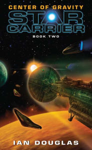 Title: Center of Gravity (Star Carrier Series #2), Author: Ian Douglas