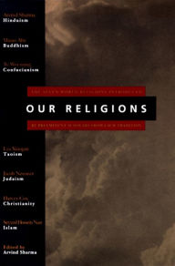 Title: Our Religions: The Seven World Religions Introduced by Preeminent Scholars from Each Tradition, Author: Arvind Sharma