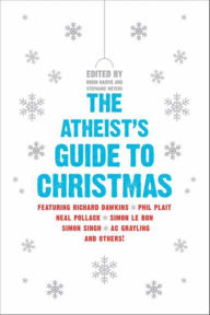Title: The Atheist's Guide to Christmas, Author: Robin Harvie