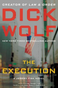 Title: The Execution (Jeremy Fisk Series #2), Author: Dick Wolf