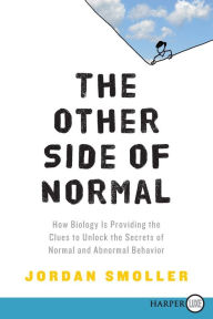 Title: The Other Side of Normal: How Biology Is Providing the Clues to Unlock the Secrets of Normal and Abnormal Behavior, Author: Jordan Smoller