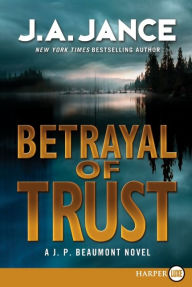 Title: Betrayal of Trust (J. P. Beaumont Series #20), Author: J. A. Jance