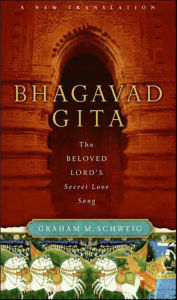 Title: Bhagavad Gita: The Beloved Lord's Secret Love Song, Author: Graham M. Schweig