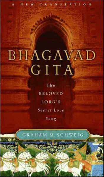 Bhagavad Gita: The Beloved Lord's Secret Love Song