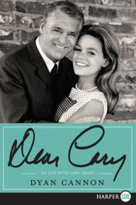 Title: Dear Cary: My Life with Cary Grant, Author: Dyan Cannon