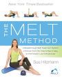 The MELT Method: A Breakthrough Self-Treatment System to Eliminate Chronic Pain, Erase the Signs of Aging, and Feel Fantastic in Just 10 Minutes a Day!