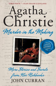 Title: Agatha Christie: Murder in the Making: More Stories and Secrets from Her Notebooks, Author: John  Curran