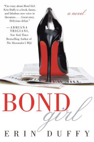 Title: Bond Girl: A Novel, Author: Erin Duffy