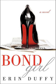 Free download ebook for joomla Bond Girl: A Novel 9780062065919 (English literature) by Erin Duffy