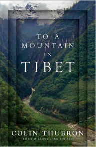 Title: To a Mountain in Tibet, Author: Colin Thubron