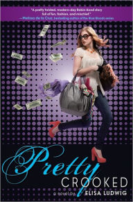 Title: Pretty Crooked (Pretty Crooked Series #1), Author: Elisa Ludwig