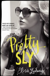 Title: Pretty Sly (Pretty Crooked Series #2), Author: Elisa Ludwig