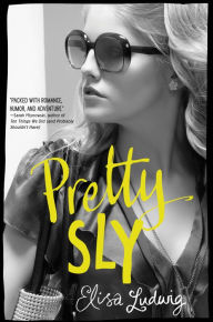 Title: Pretty Sly (Pretty Crooked Series #2), Author: Elisa Ludwig