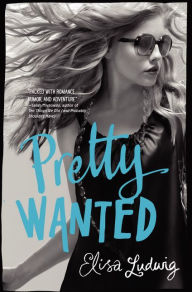 Title: Pretty Wanted (Pretty Crooked Series #3), Author: Elisa Ludwig