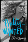 Pretty Wanted (Pretty Crooked Series #3)