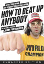 How to Beat Up Anybody (Enhanced Edition): An Instructional and Inspirational Karate Book by the World Champion