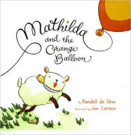 Title: Mathilda and the Orange Balloon, Author: Randall de Seve