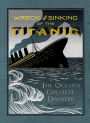 The Wreck and Sinking of the Titanic: The Ocean's Greatest Disaster