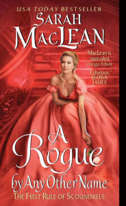 Title: A Rogue by Any Other Name (Rules of Scoundrels Series #1), Author: Sarah MacLean