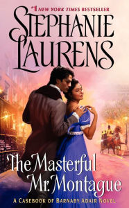Title: The Masterful Mr. Montague: A Casebook of Barnaby Adair Novel, Author: Stephanie Laurens