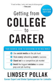 Title: Getting from College to Career Rev Ed: Your Essential Guide to Succeeding in the Real World, Author: Lindsey Pollak