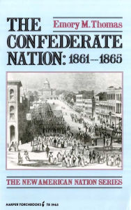 Title: The Confederate Nation: 1861-1865, Author: Emory M. Thomas