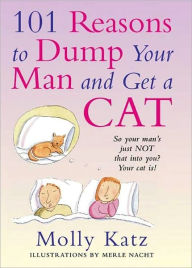 Title: 101 Reasons to Dump Your Man and Get a Cat, Author: Molly Katz