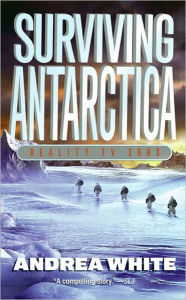 Title: Surviving Antarctica: Reality TV 2083, Author: Andrea White