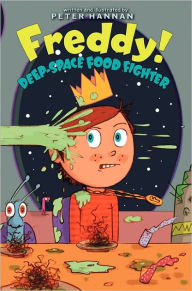 Title: Freddy! Deep-Space Food Fighter, Author: Peter Hannan