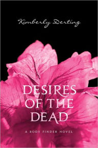 Title: Desires of the Dead (Body Finder Series #2), Author: Kimberly Derting