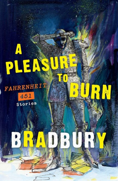 A Pleasure to Burn: Fahrenheit 451 Stories