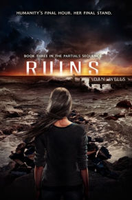 Title: Ruins (Partials Sequence Series #3), Author: Dan Wells