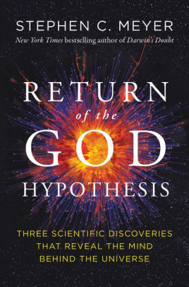 The Return Of The God Hypothesis Compelling Scientific Evidence