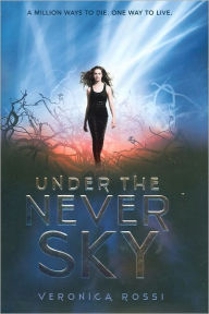 Title: Under the Never Sky (Under the Never Sky Series #1), Author: Veronica Rossi