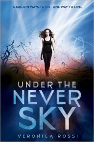 Title: Under the Never Sky, Author: Veronica Rossi