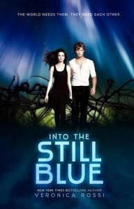 Title: Into the Still Blue (Under the Never Sky Series #3), Author: Veronica Rossi