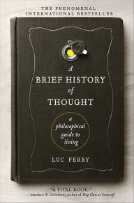 A Brief History of Thought: A Philosophical Guide to Living