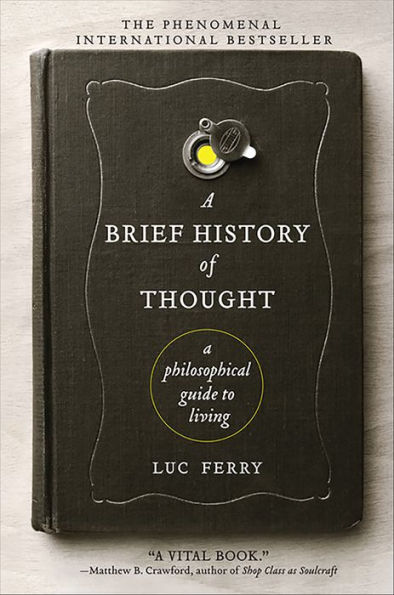 A Brief History of Thought: A Philosophical Guide to Living