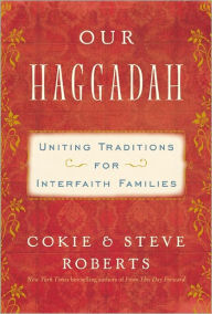 Title: Our Haggadah: Uniting Traditions for Interfaith Families, Author: Cokie Roberts