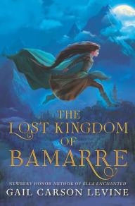 Title: The Lost Kingdom of Bamarre, Author: Gail Carson Levine