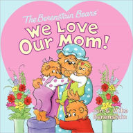 Title: The Berenstain Bears' We Love Our Mom!, Author: Jan Berenstain