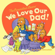 Title: The Berenstain Bears: We Love Our Dad!, Author: Jan Berenstain