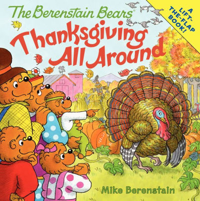 The Berenstain Bears: Thanksgiving All Around by Mike Berenstain 