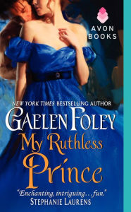 Title: My Ruthless Prince (Inferno Club Series #4), Author: Gaelen Foley