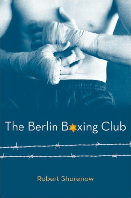 Title: The Berlin Boxing Club, Author: Robert Sharenow