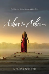 Title: Ashes to Ashes, Author: Melissa Walker